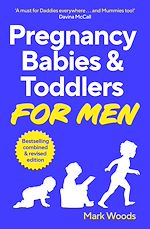 Télécharger le livre :  Pregnancy, Babies & Toddlers for Men