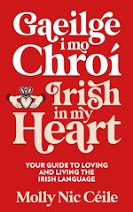 Télécharger le livre :  Gaeilge i Mo Chroí - Irish In My Heart