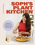 Télécharger le livre :  Soph's Plant Kitchen: Delicious high protein recipes to fuel you for life - The Sunday Times Bestseller 2025