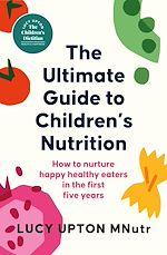 Télécharger le livre :  The Ultimate Guide to Children's Nutrition