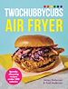 Télécharger le livre :  Twochubbycubs Air Fryer Cookbook