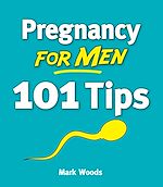 Télécharger le livre :  Pregnancy for Men [101 Tips]