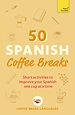 Télécharger le livre :  50 Spanish Coffee Breaks