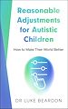 Télécharger le livre :  Reasonable Adjustments for Autistic Children