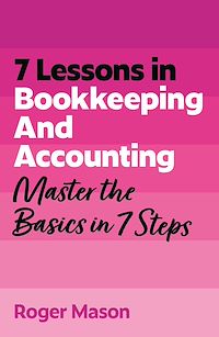 Download this ebook 7 Lessons in Bookkeeping and Accounting