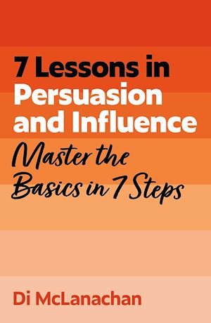 Download the eBook: 7 Lessons in Persuasion and Influence