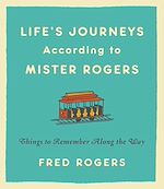 Télécharger le livre :  Life's Journeys According to Mister Rogers