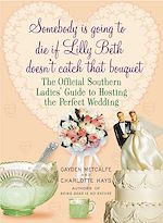 Télécharger le livre :  Somebody Is Going to Die If Lilly Beth Doesn't Catch That Bouquet