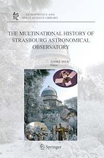 Télécharger le livre :  The Multinational History of Strasbourg Astronomical Observatory
