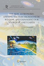 Télécharger le livre :  The New Astronomy: Opening the Electromagnetic Window and Expanding our View of Planet Earth