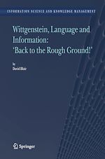 Télécharger le livre :  Wittgenstein, Language and Information: "Back to the Rough Ground!"