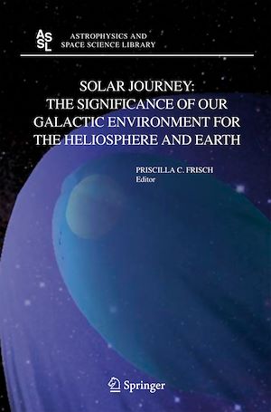 Téléchargez le livre :  Solar Journey: The Significance of Our Galactic Environment for the Heliosphere and Earth