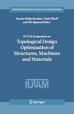 Télécharger le livre :  IUTAM Symposium on Topological Design Optimization of Structures, Machines and Materials