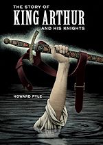 Télécharger le livre :  The Story of King Arthur and His Knights