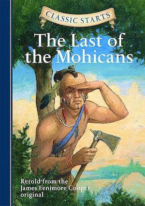 Téléchargez le livre :  Classic Starts®: The Last of the Mohicans