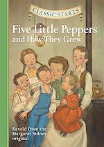 Télécharger le livre :  Classic Starts®: Five Little Peppers and How They Grew