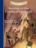 Télécharger le livre :  Classic Starts®: Journey to the Center of the Earth