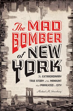 Téléchargez le livre :  The Mad Bomber of New York