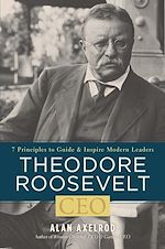 Télécharger le livre :  Theodore Roosevelt, CEO