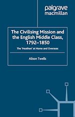 Télécharger le livre :  The Civilising Mission and the English Middle Class, 1792-1850