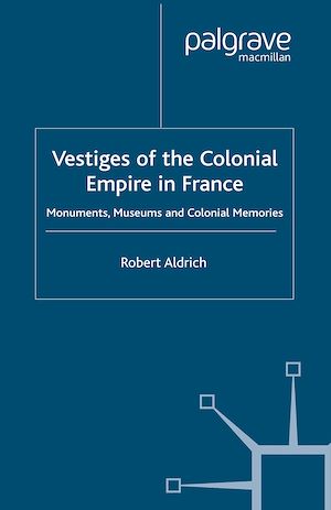 Téléchargez le livre :  Vestiges of Colonial Empire in France