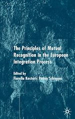 Télécharger le livre :  The Principles of Mutual Recognition in the European Integration Process
