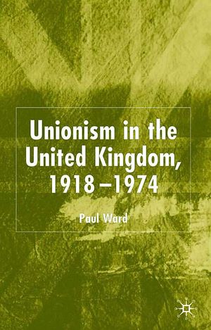 Téléchargez le livre :  Unionism in the United Kingdom, 1918-1974