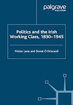 Télécharger le livre :  Politics and the Irish Working Class, 1830–1945