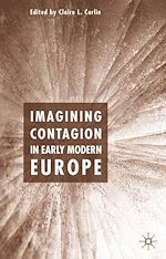 Télécharger le livre :  Imagining Contagion in Early Modern Europe