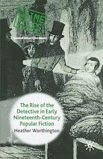Télécharger le livre :  The Rise of the Detective in Early Nineteenth-Century Popular Fiction