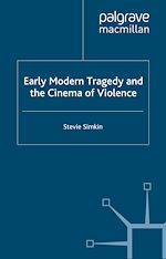 Télécharger le livre :  Early Modern Tragedy and the Cinema of Violence