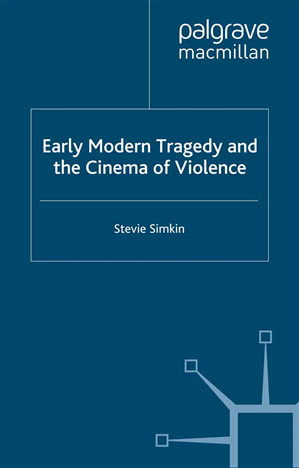 Téléchargez le livre :  Early Modern Tragedy and the Cinema of Violence