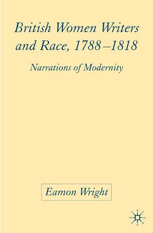 Téléchargez le livre :  British Women Writers and Race, 1788-1818