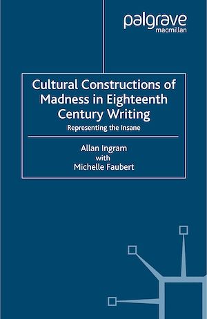 Téléchargez le livre :  Cultural Constructions of Madness in Eighteenth-Century Writing