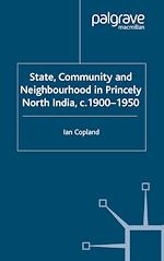 Télécharger le livre :  State, Community and Neighbourhood in Princely North India, c. 1900-1950