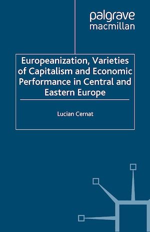 Téléchargez le livre :  Europeanization, Varieties of Capitalism and Economic Performance in Central and Eastern Europe