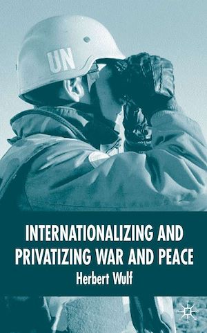 Téléchargez le livre :  Internationalizing and Privatizing War and Peace