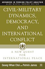 Télécharger le livre :  Civil-Military Dynamics, Democracy, and International Conflict