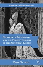 Télécharger le livre :  Geoffrey of Monmouth and the Feminist Origins of the Arthurian Legend