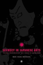 Télécharger le livre :  Secrecy in Japanese Arts: “Secret Transmission” as a Mode of Knowledge