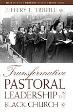 Télécharger le livre :  Transformative Pastoral Leadership in the Black Church
