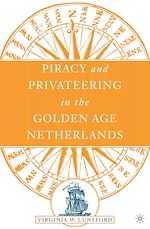 Télécharger le livre :  Piracy and Privateering in the Golden Age Netherlands