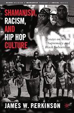 Télécharger le livre :  Shamanism, Racism, and Hip Hop Culture