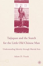 Télécharger le livre :  Taijiquan and The Search for The Little Old Chinese Man