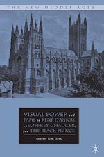 Télécharger le livre :  Visual Power and Fame in René d'Anjou, Geoffrey Chaucer, and the Black Prince