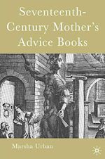 Télécharger le livre :  Seventeenth-Century Mother's Advice Books