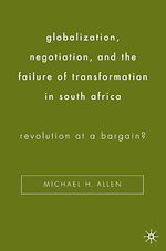 Télécharger le livre :  Globalization, Negotiation, and the Failure of Transformation in South Africa