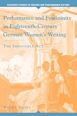 Download this eBook Performance and Femininity in Eighteenth-Century German Women's Writing