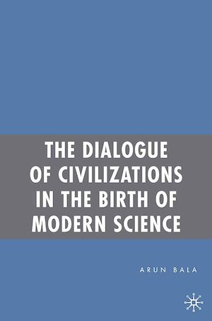 Téléchargez le livre :  The Dialogue of Civilizations in the Birth of Modern Science