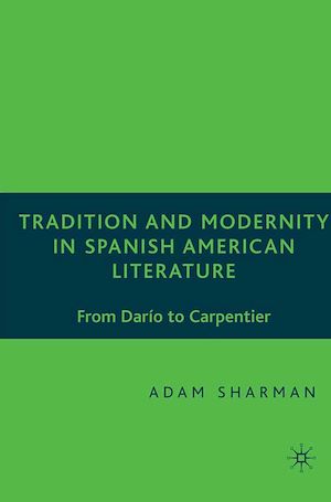 Téléchargez le livre :  Tradition and Modernity in Spanish American Literature